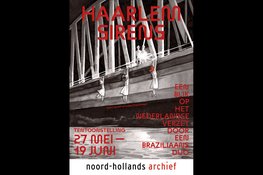 Expositie ‘Haarlem Sirens’ in Noord-Hollands Archief